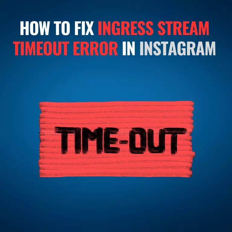 Instagram Streaming Errors: Understanding Ingress Timeout Stream ID Error and How to Fix It