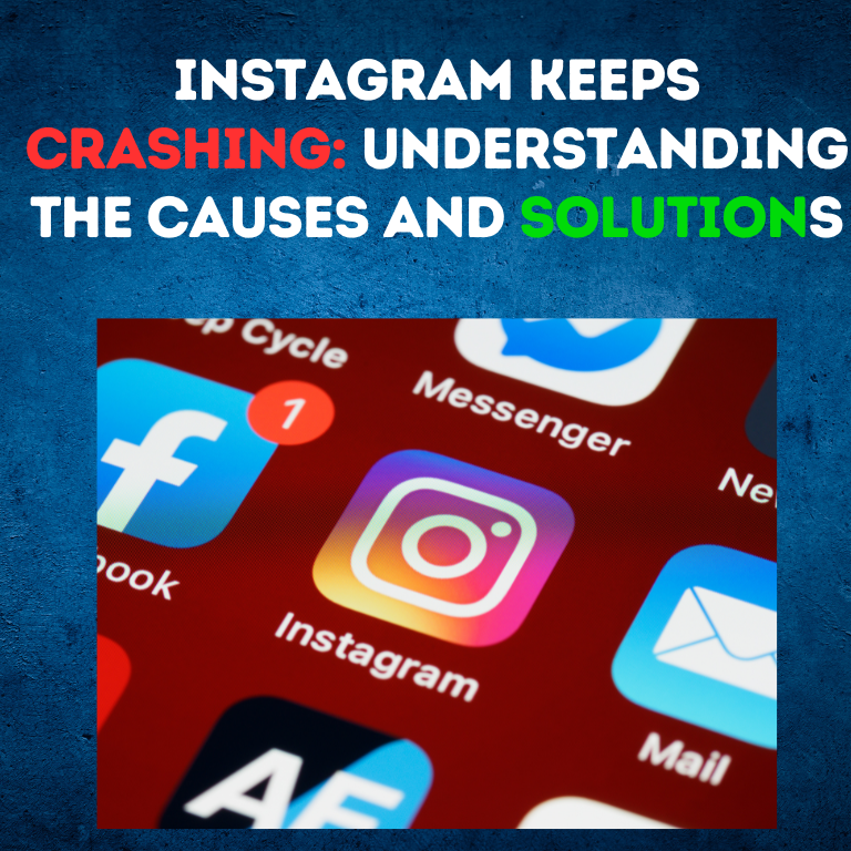 Instagram Keeps Crashing: Understanding the Causes and Solutions