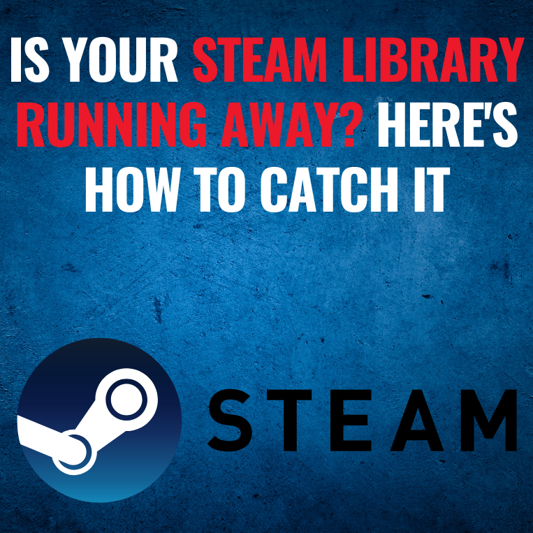 Is Your Steam Library Running Away? Here’s How to Catch It