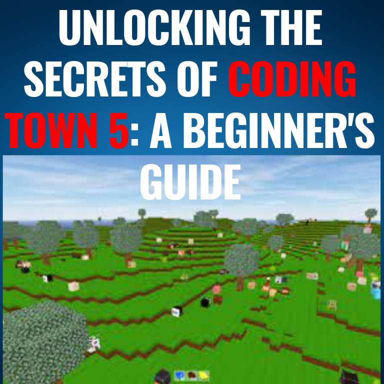 Unlocking the Secrets of Coding Town 5: A Beginner’s Guide
