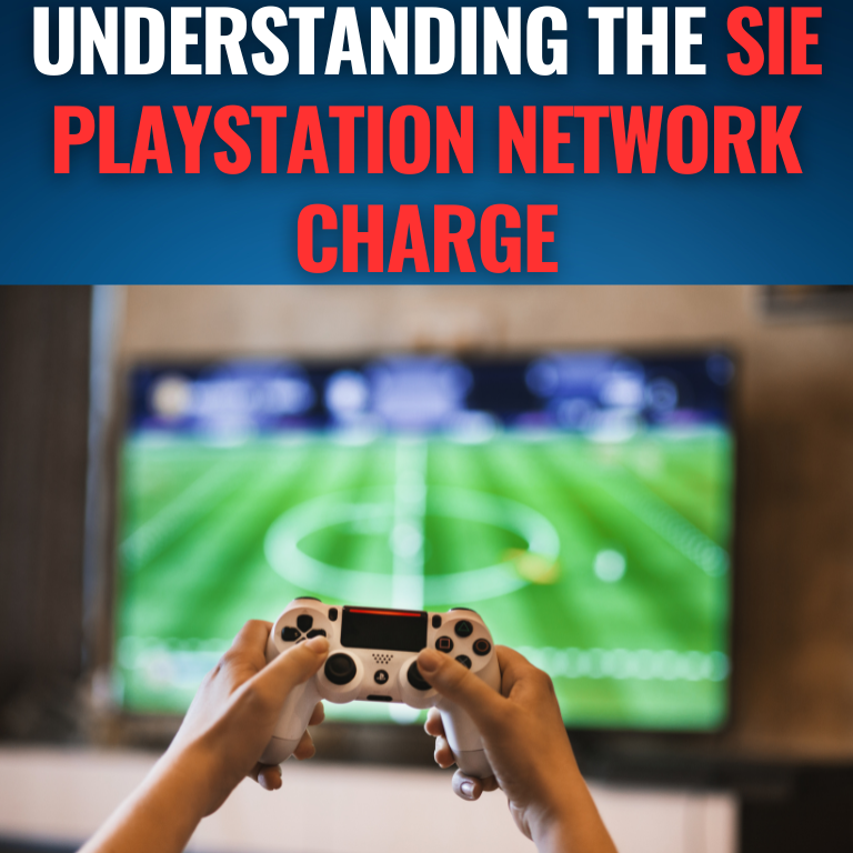 Understanding the SIE PlayStation Network Charge: A Comprehensive Guide